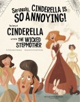SERIOUSLY, CINDERELLA IS SO ANNOYING!